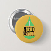 Badge Rond 5 Cm J'ai besoin du vert de recharge sur n'importe (Devant & derrière)