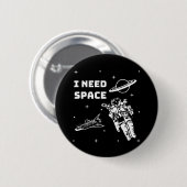 Badge Rond 5 Cm J'ai besoin d'un Geek spatial (Devant & derrière)