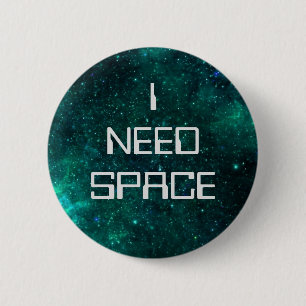 Badge Rond 5 Cm J'Ai Besoin D'Un Insigne D'Espace