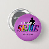 Badge Rond 5 Cm J'ai besoin d'un seme (Devant & derrière)