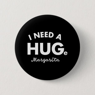 Badge Rond 5 Cm J'Ai Besoin D'Une Grande Chemise Margarita Funny C