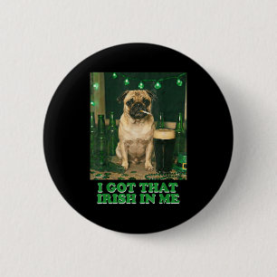Badge Rond 5 Cm J'ai ça irlandais en pug party drôle st patricks d