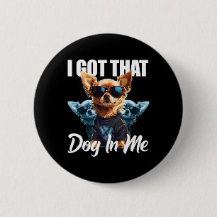 Badge Rond 5 Cm J'Ai Ce Chien En Moi Chihuahua Md Meme Drôle Trava