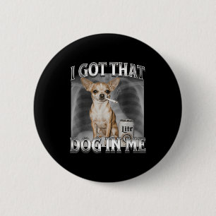 Badge Rond 5 Cm J'ai Ce Chien En Moi Mème Drôle De Chien Memes Chi