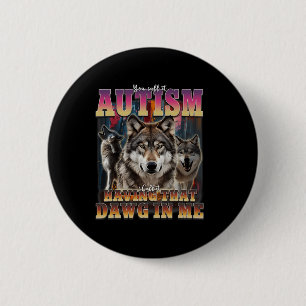 Badge Rond 5 Cm J'Ai Ce Dawg In Me Wolves 90s Sensibilisation sur