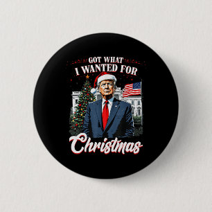 Badge Rond 5 Cm J'Ai Ce Que Je Suis Recherché Pour Noël Trump 2024