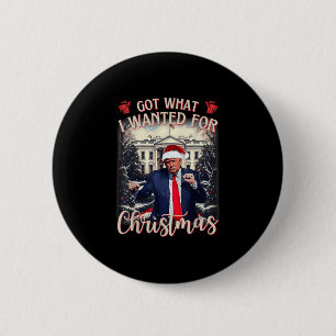 Badge Rond 5 Cm J'Ai Ce Que Je Suis Recherché Pour Noël Trump 2025