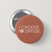 Badge Rond 5 Cm J'Ai Choisi De Diffuser (Devant & derrière)