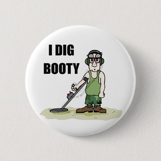Badge Rond 5 Cm J'Ai Creusé Booty Metal Détection Guy (Devant)
