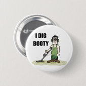 Badge Rond 5 Cm J'Ai Creusé Booty Metal Détection Guy (Devant & derrière)