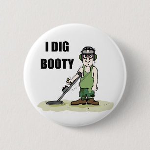 Badge Rond 5 Cm J'Ai Creusé Booty Metal Détection Guy