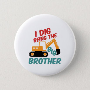 Badge Rond 5 Cm J'Ai Creusé Être Big Brother Excavator Tractor Car