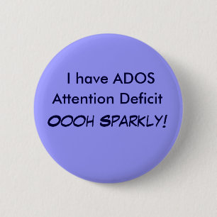 Badge Rond 5 Cm J'ai des AGITATIONS, déficit d'attention Oooh
