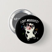 Badge Rond 5 Cm J'Ai Des Mooos Drôle Dansant Pun Vache Dark BG (Devant & derrière)