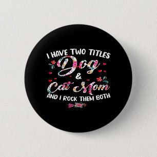 Badge Rond 5 Cm J'ai Deux Titres Chien Et Maman Chat Floral Motif