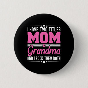 Badge Rond 5 Cm J'Ai Deux Titres Maman Et Grand-Mère Fantastiques