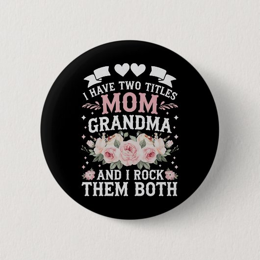 Badge Rond 5 Cm J'Ai Deux Titres Maman Et Grand-Mère Mignonne Fête (Devant)