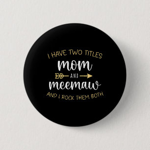 Badge Rond 5 Cm J'Ai Deux Titres Maman Et Meemaw Je Les Frappe Mee
