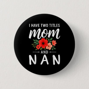 Badge Rond 5 Cm J'ai deux titres maman et nan fête des mères grand