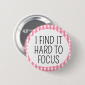 Badge Rond 5 Cm J'ai du mal à me concentrer (Devant & derrière)