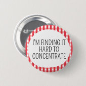 Badge Rond 5 Cm J'ai du mal à me concentrer (Devant & derrière)