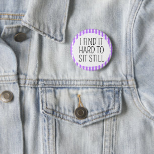 Badge Rond 5 Cm J'ai du mal à rester immobile