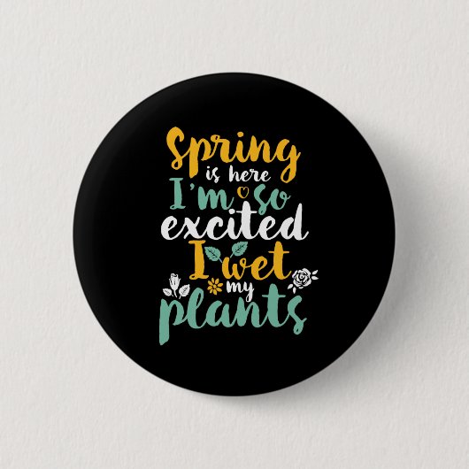Badge Rond 5 Cm J'Ai Été Mes Plantes Funny Printemps Saison Jardin (Devant)