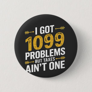Badge Rond 5 Cm J'ai eu 1099 problèmes mais les impôts ne sont pas