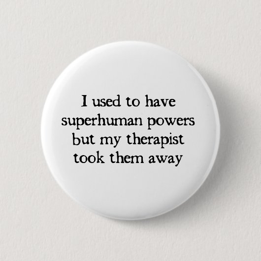 Badge Rond 5 Cm J'ai eu les superpuissances (Devant)