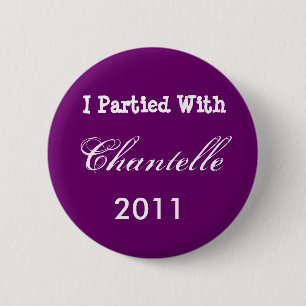 Badge Rond 5 Cm J'ai fait la fête avec Chantelle, 2011