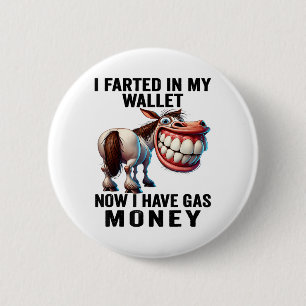 Badge Rond 5 Cm J'Ai Farci Dans Mon Portefeuille Maintenant J'Ai D