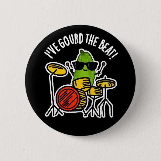 Badge Rond 5 Cm J'ai Gourd The Beat Funny Drummer Pun Dark BG (Devant)