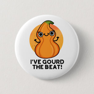 Badge Rond 5 Cm J'Ai Gourd The Beat Funny Veggie Pun