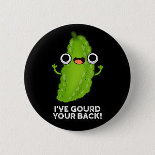 Badge Rond 5 Cm J'ai Gourd Your Back Funny Veggie Pun Dark BG
