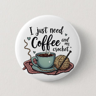 Badge Rond 5 Cm J'ai juste besoin de café et de Crochet