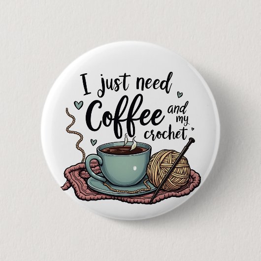 Badge Rond 5 Cm J'ai juste besoin de café et de Crochet (Devant)