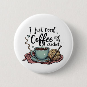 Badge Rond 5 Cm J'ai juste besoin de café et de Crochet