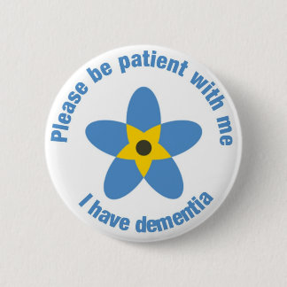 Badge Rond 5 Cm J'ai la démence Oubliez-moi de ne pas soutenir Bad