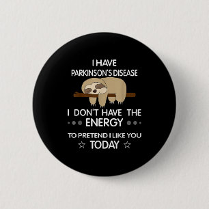 Badge Rond 5 Cm J'ai la maladie de Parkinson, je n'ai pas l'énergi