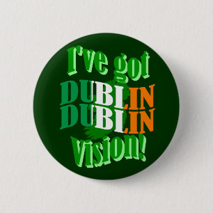 Badge Rond 5 Cm J'ai la vision de Dublin