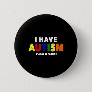Badge Rond 5 Cm J'Ai L'Autisme S'Il Vous Plaît Soyez Patient