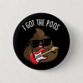 Badge Rond 5 Cm J'Ai Le Poos Funny Poop Blues Pun (Devant)