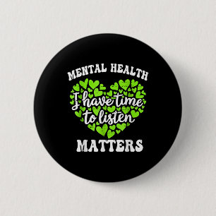 Badge Rond 5 Cm J'Ai Le Temps D'Écouter La Santé Mentale Et De Me 