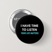 Badge Rond 5 Cm J'Ai Le Temps D'Écouter La Sensibilisation À La Pr (Devant & derrière)