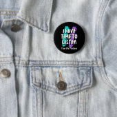Badge Rond 5 Cm J'Ai Le Temps D'Écouter La Sensibilisation À La Pr (En situation)