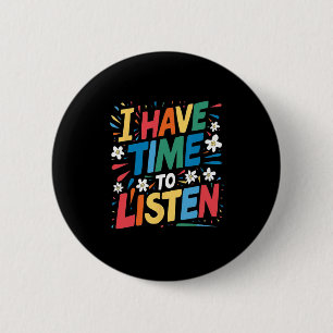 Badge Rond 5 Cm J'Ai Le Temps D'Écouter Le Suicide Mental Health A