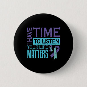 Badge Rond 5 Cm J'Ai Le Temps D'Écouter Problèmes De Vie Suicide