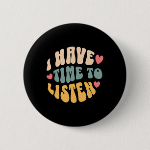 Badge Rond 5 Cm J'Ai Le Temps D'Écouter Sensibilisation Au Suicide