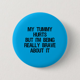Badge Rond 5 Cm J'ai mal au ventre mais je suis courageux en le di