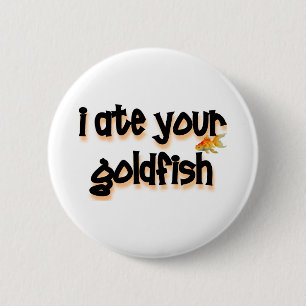 Badge Rond 5 Cm J'ai mangé votre poisson rouge